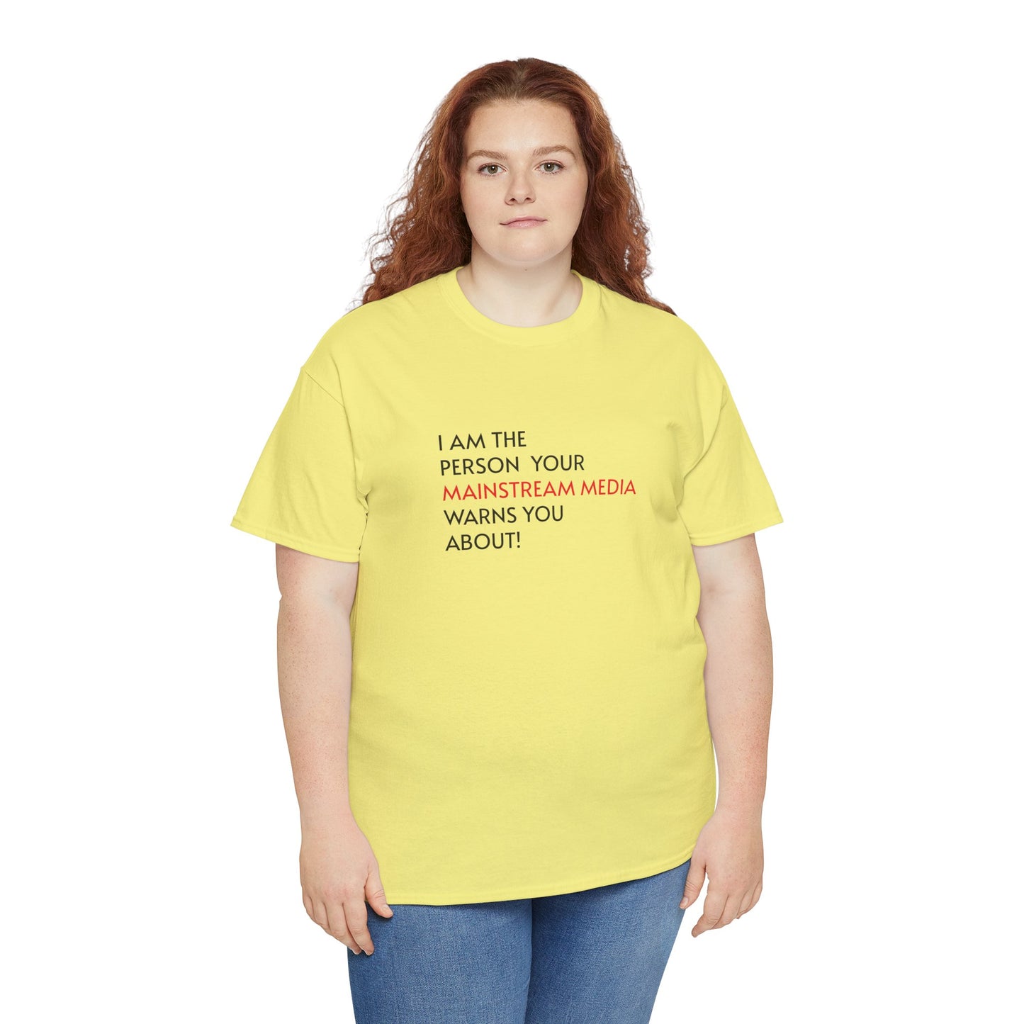 I AM THE PERSON YOUR MAINSTREAM MEDIA WARNS YOU ABOUT! T-Shirt