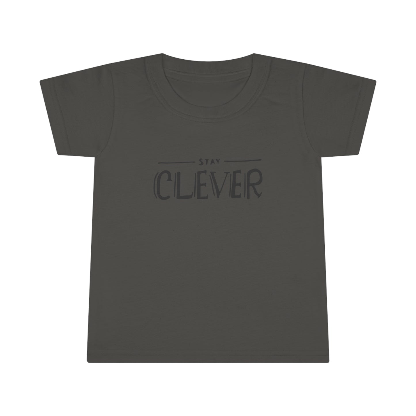 Stay Clever! Toddler T-Shirt