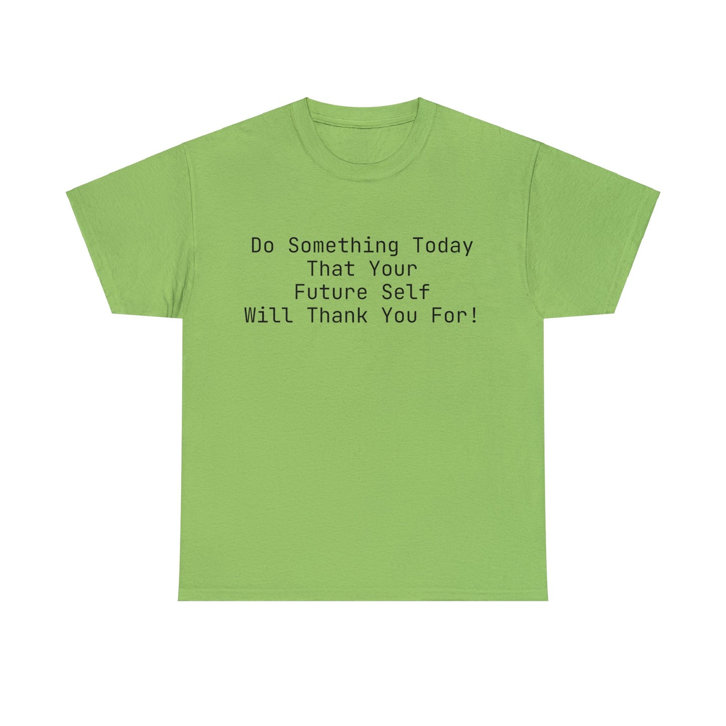 Do Something Today That Your Future Self Will Thank You For! T-Shirt