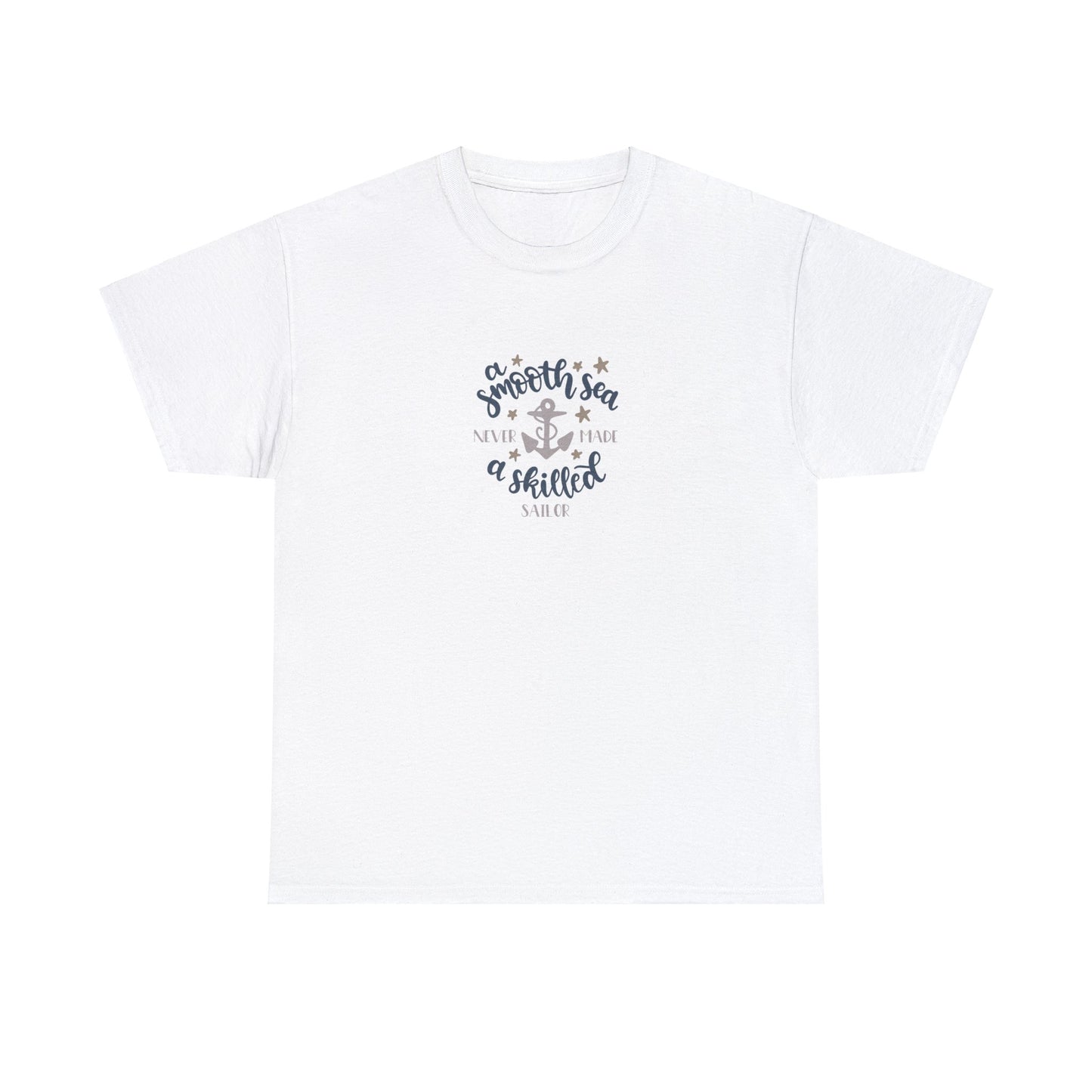 A Smooth Sea Never Made a Skilled Sailor T-Shirt
