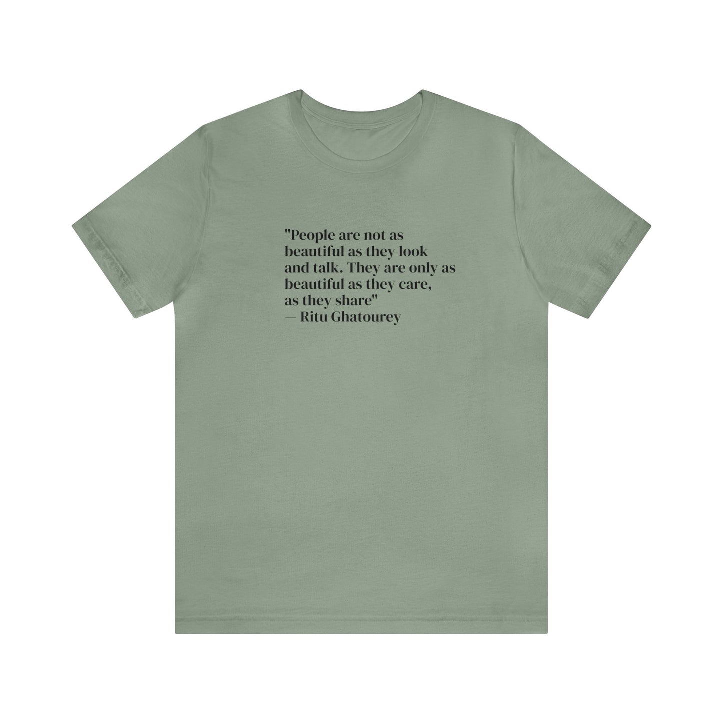 People Are Only As Beautiful As They Share And Care, Ritu Ghatourey T-Shirt