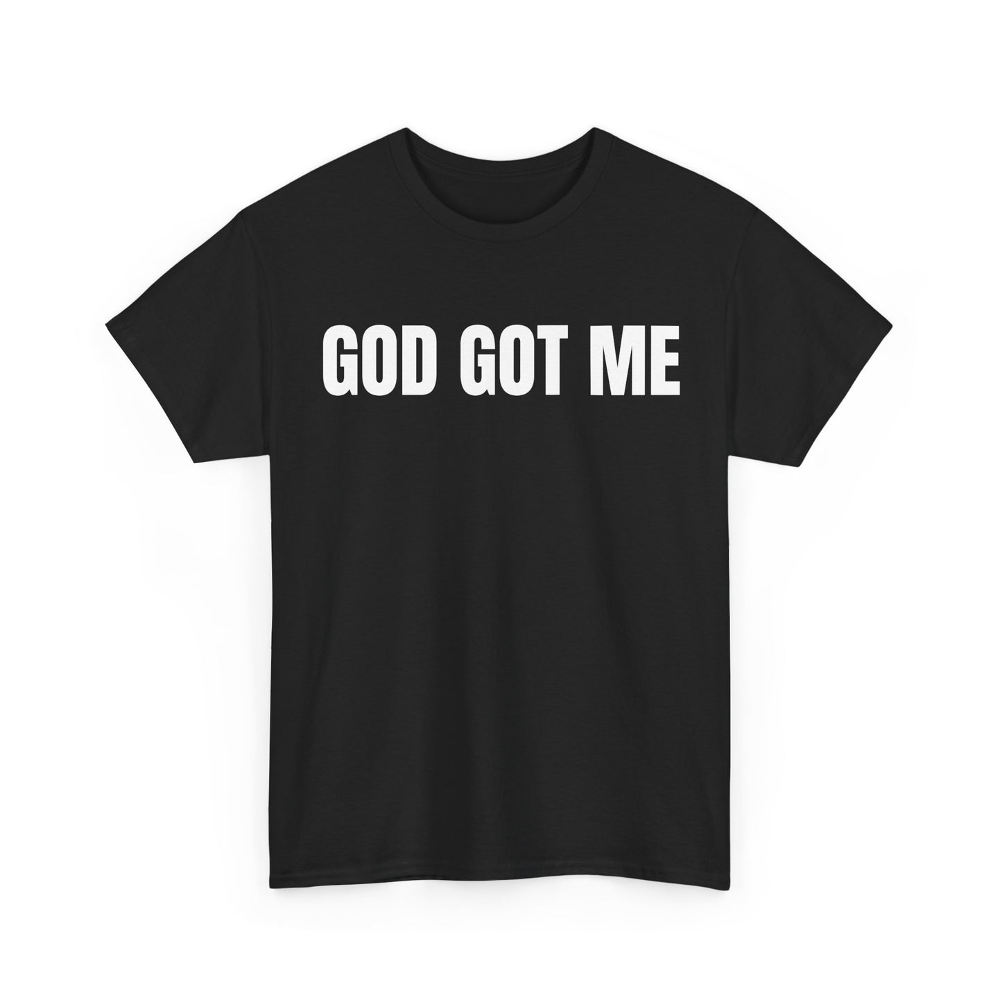 God Got Me T-Shirt