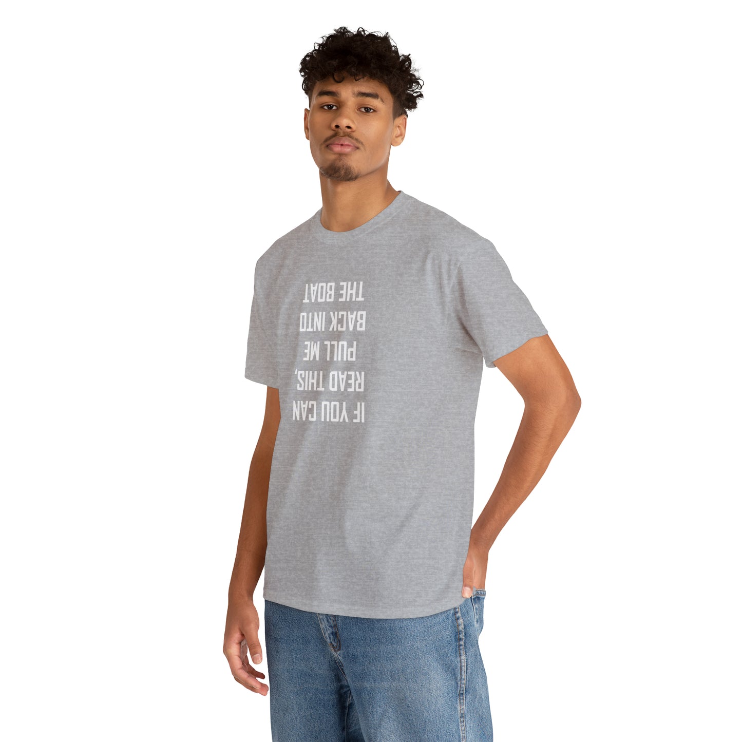 If You Can Read This Put Me Back In The Boat! Cotton T-Shirt