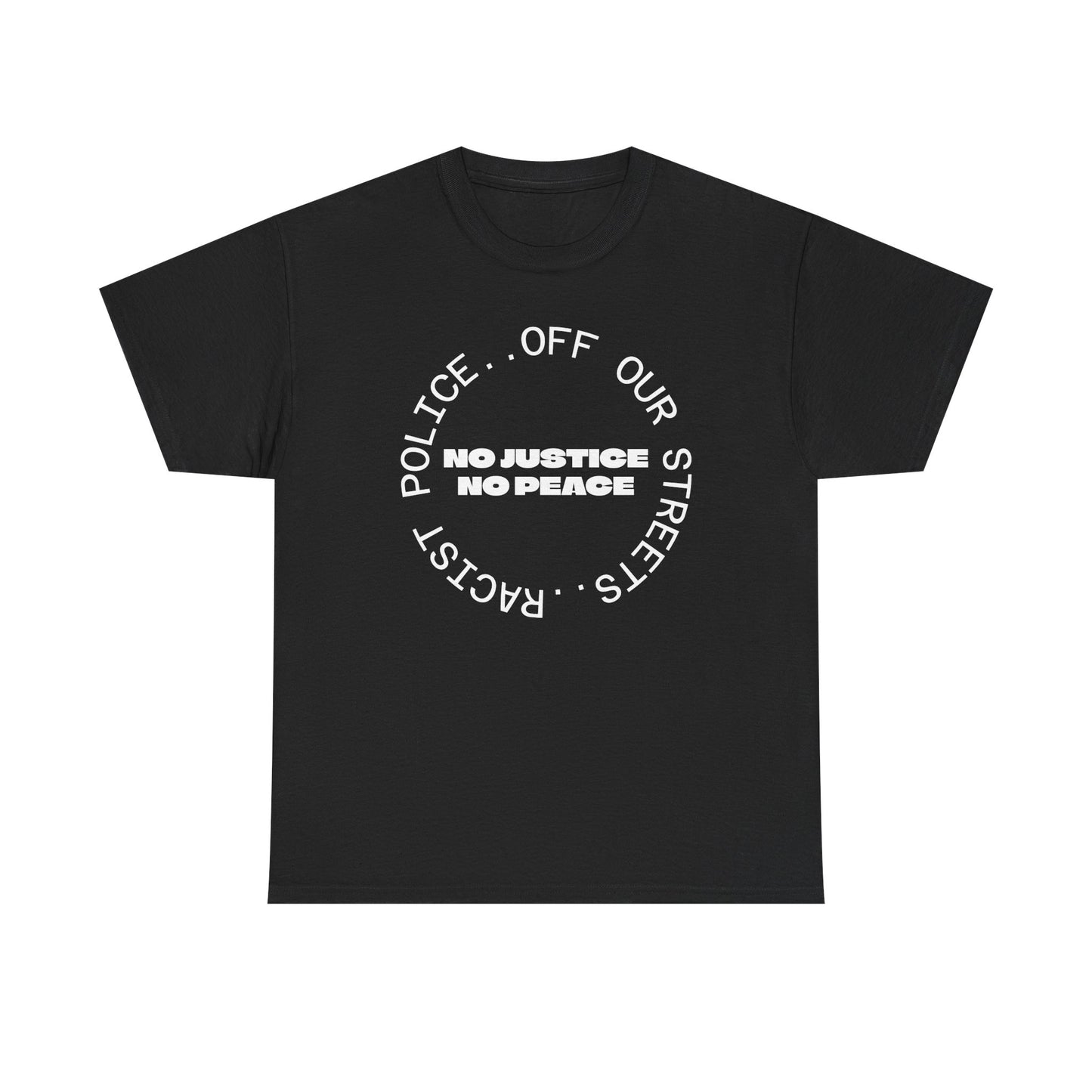 No Justice, No Peace. Racist Police Off Our Streets, UK Politics T-Shirt