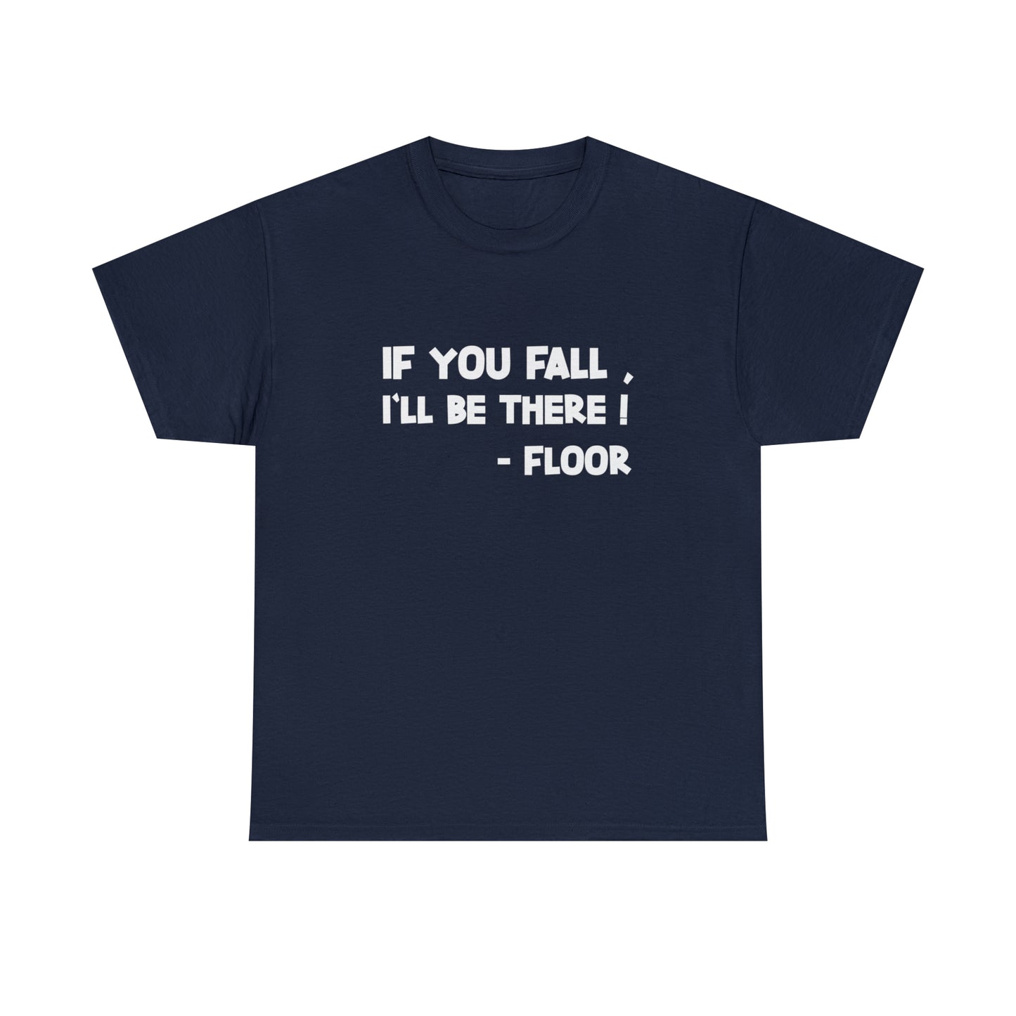 If You Fall, I'll Be There Funny T-Shirt