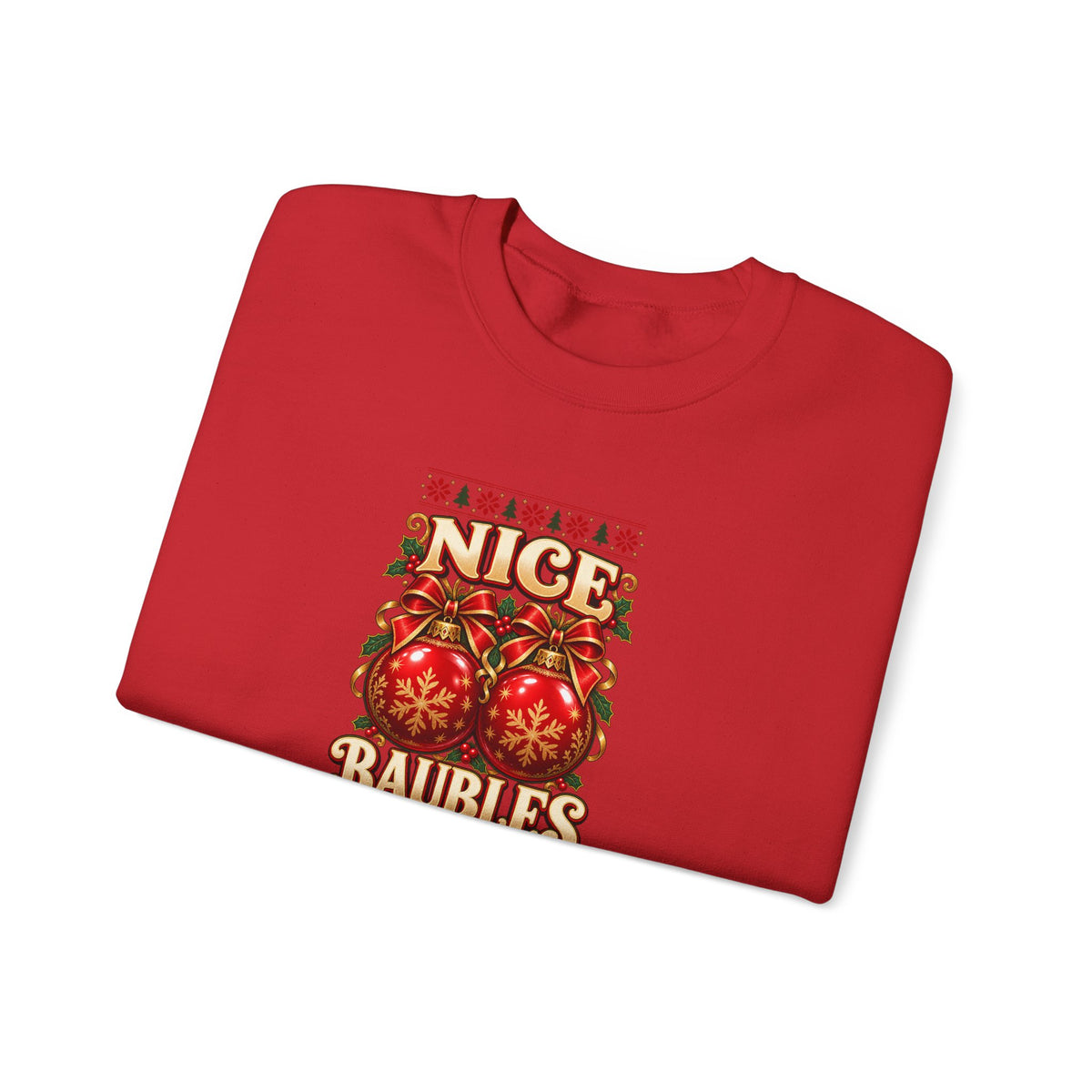 Funny Adult Christmas Jumpers: 'Nice Baubles' Christmas Crewneck