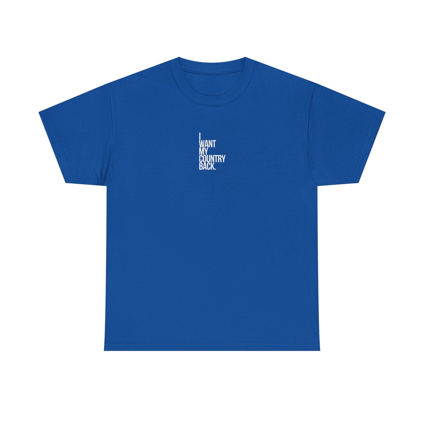 I Want My Country Back, Politics T-Shirt
