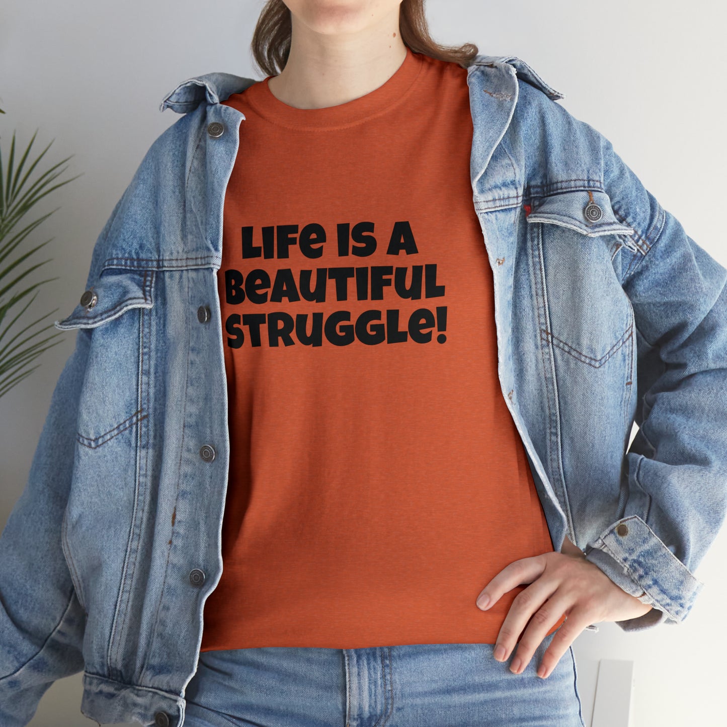 Life is a Beautiful Struggle! T-Shirt