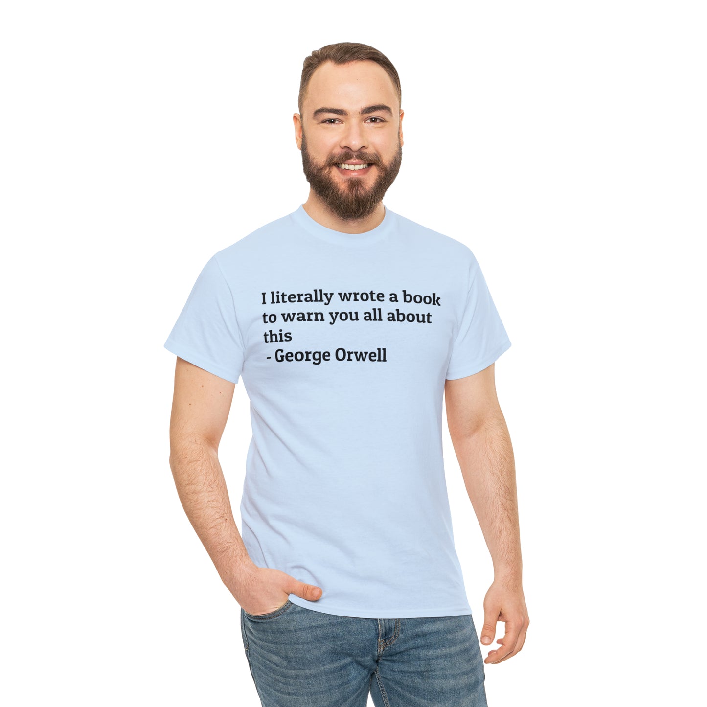 'I Literally Wrote a Book to Warn You All About This' George Orwell 1984 T-Shirt