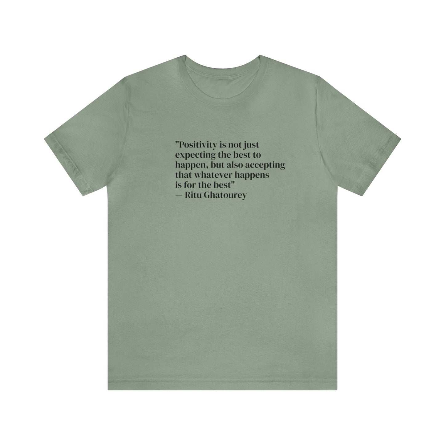 Positivity Is Accepting That Whatever Happens Is For The Best, Ritu Ghatourey T-Shirt