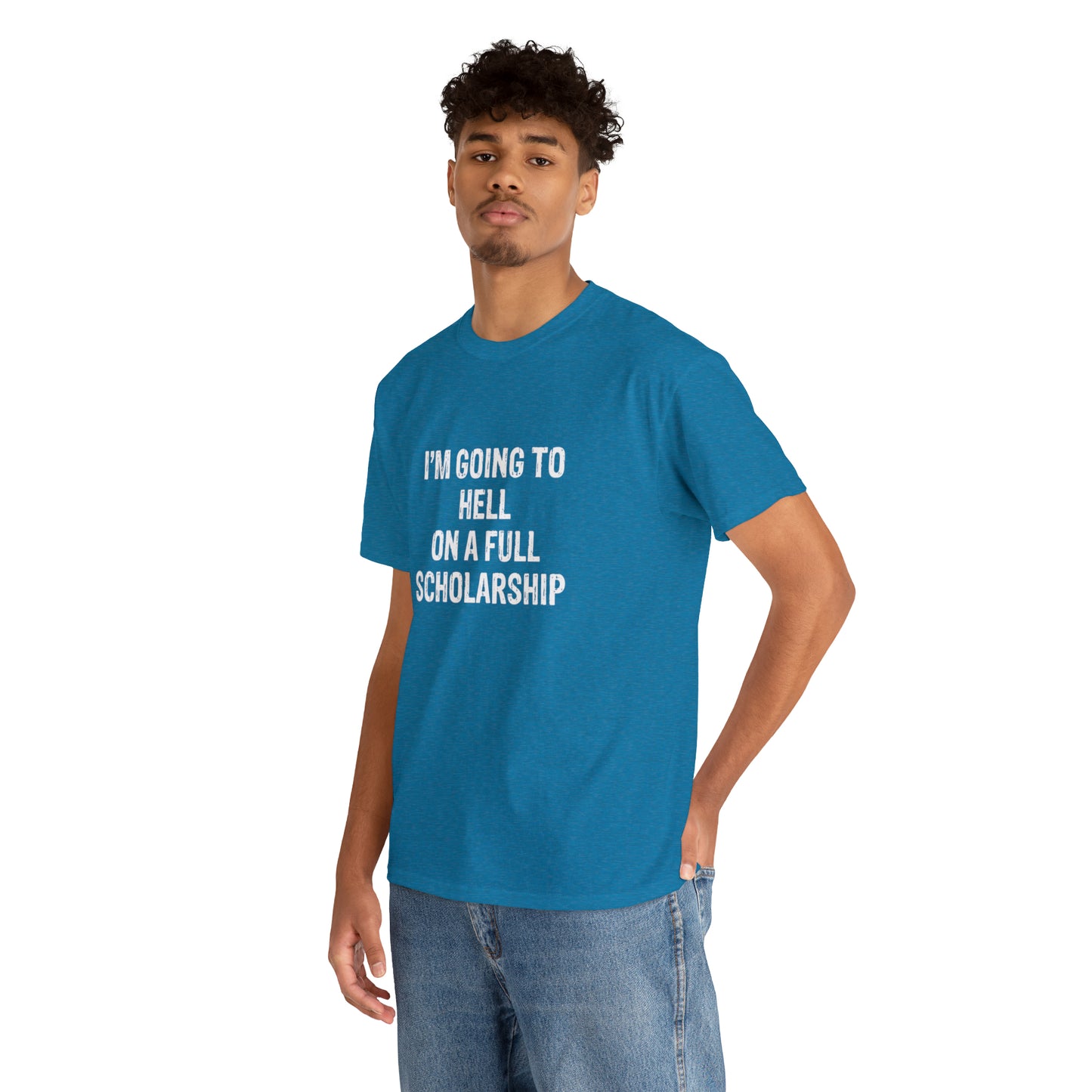 I'm Going To Hell On a Full Scholarship Funny T-Shirt