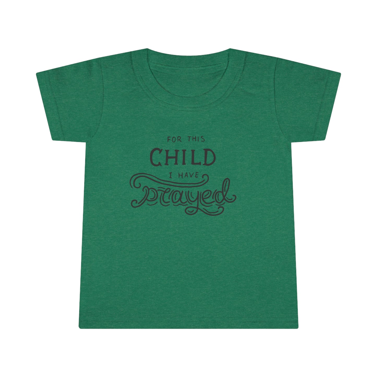 For This Child I Have Prayed Toddler T-Shirt