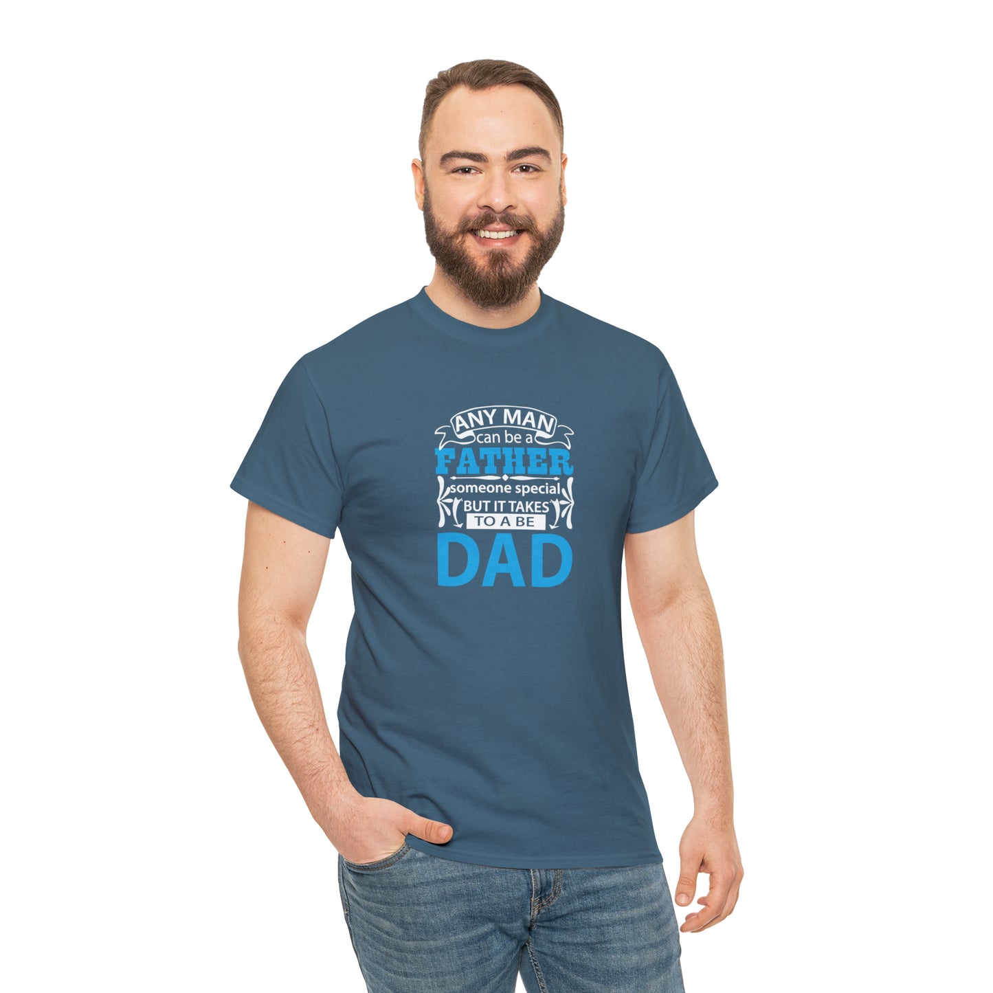 It Takes Someone Special To Be a Dad! T-Shirt