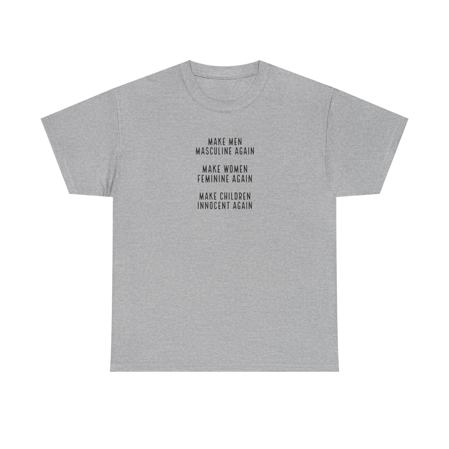 Make Men Masculine Again. Make Women Feminine Again. Make Children Innocent Again, T-Shirt