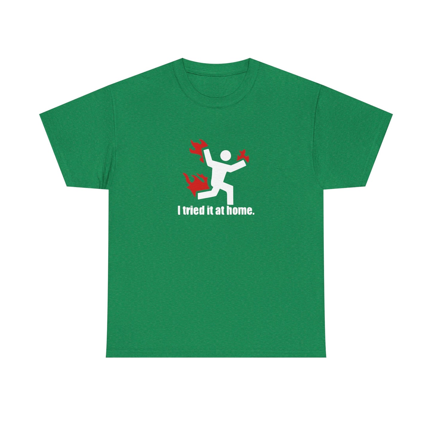 I Tried It At Home, Risk Taker Funny T-Shirt