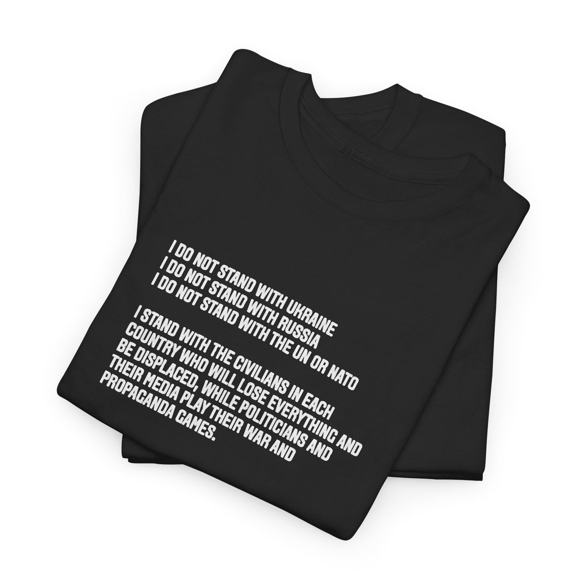 I Don't Stand with Russia or Ukraine or the EU, I Stand With the People, Peace T-Shirt