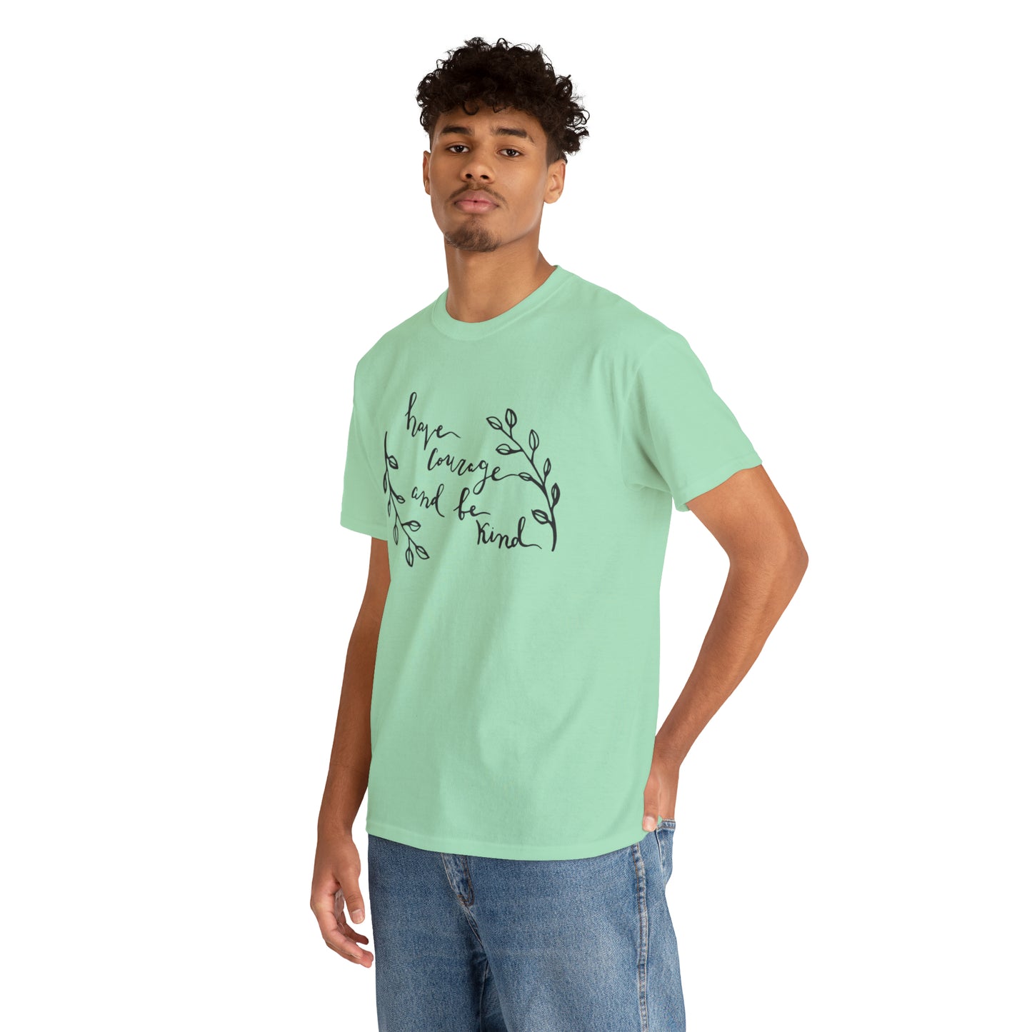 Have Courage and Be Kind T-Shirt