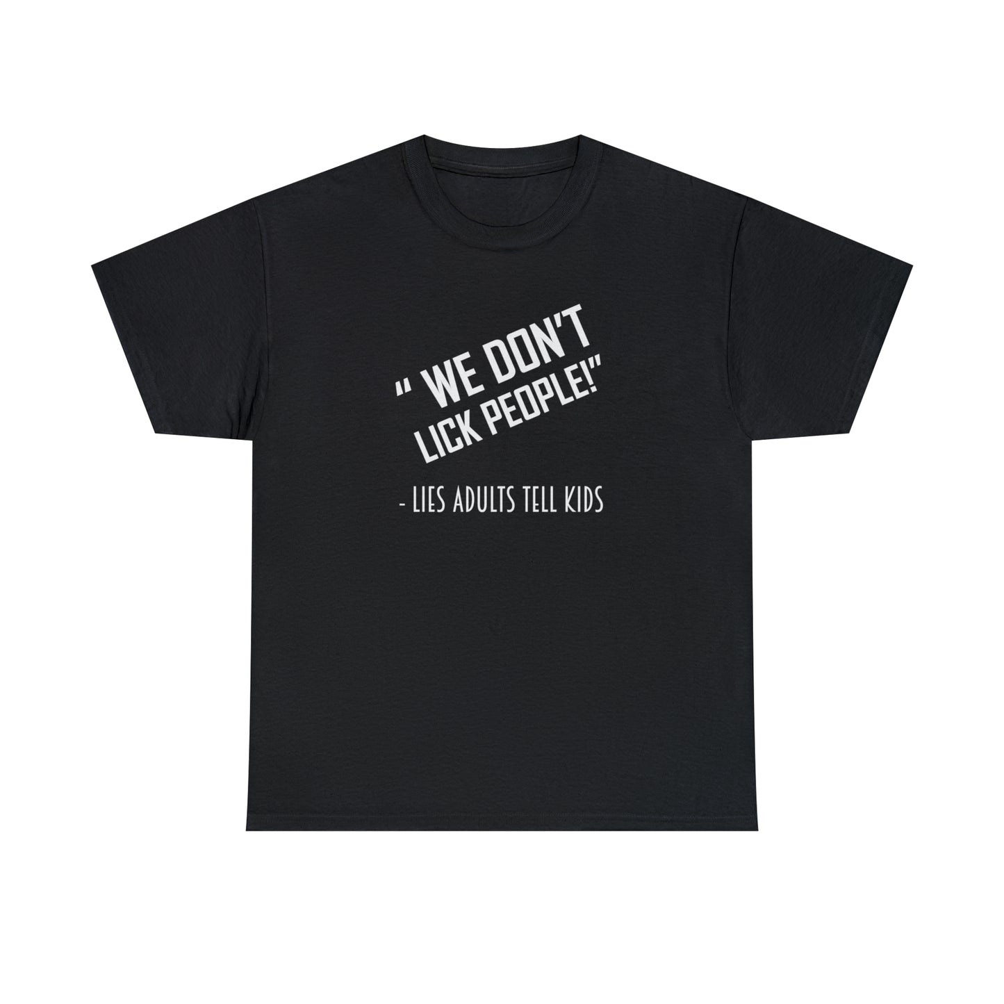 We Don't Lick People! Do We? Funny Adult T-Shirt