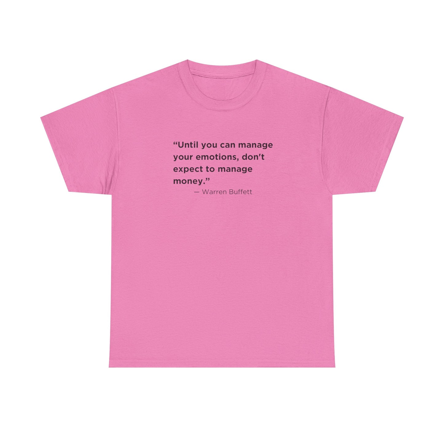 Until You Can Manage Your Emotions, Don't Expect to Manage Money, Warren Buffett T-Shirt