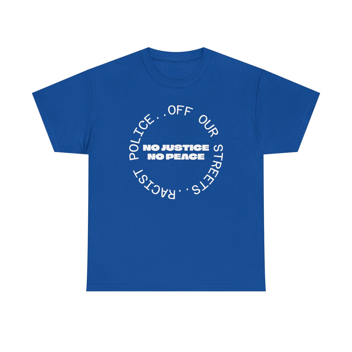 No Justice, No Peace. Racist Police Off Our Streets, UK Politics T-Shirt