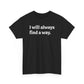 I Will Always Find a Way, Positive Vibes Motivation T-Shirt