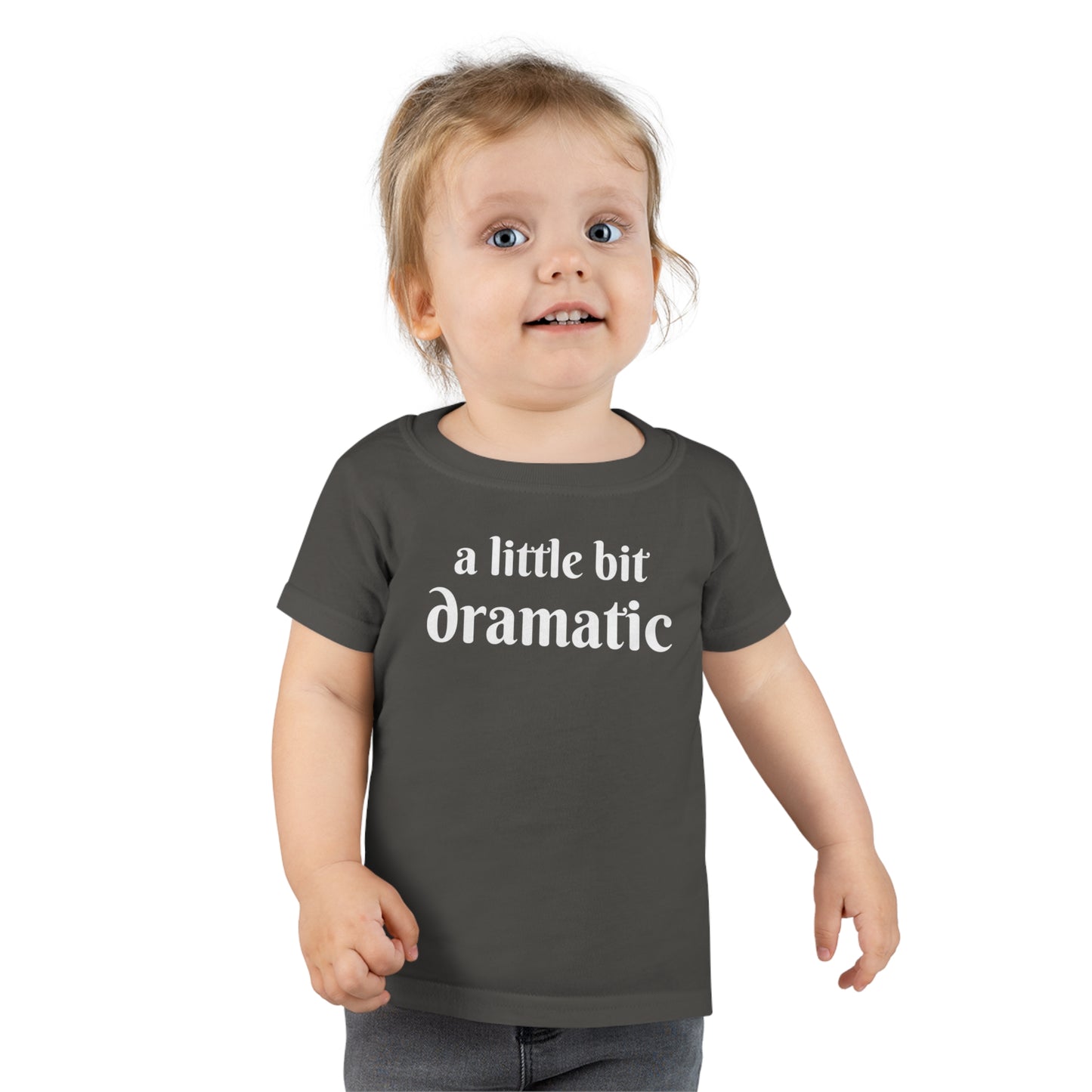 A Little Bit Dramatic! Toddler T-Shirt