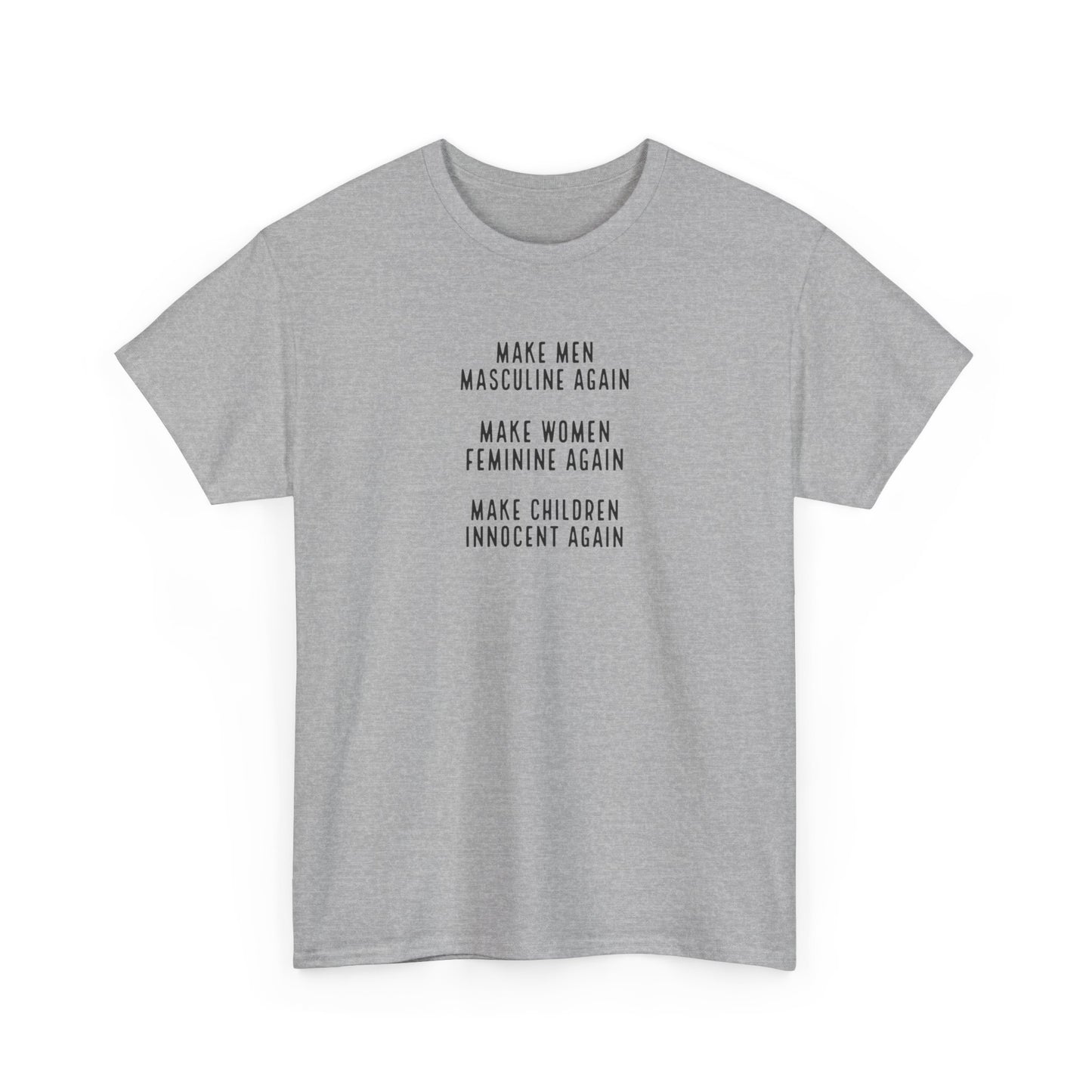 Make Men Masculine Again. Make Women Feminine Again. Make Children Innocent Again, T-Shirt