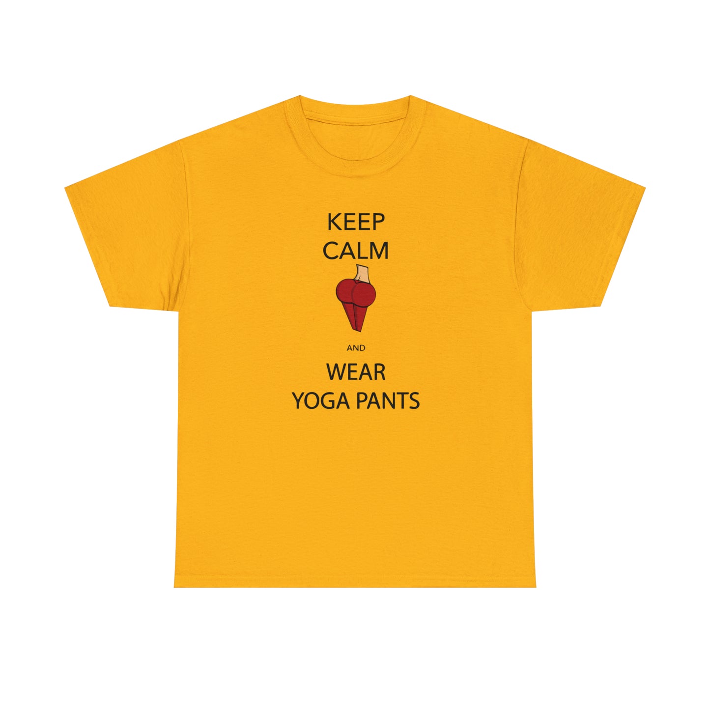 Keep Calm And Wear Yoga Pants T-Shirt