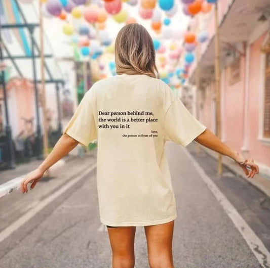 'Dear Person Behind Me, You Make the World a Better Place' T-Shirt