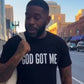 God Got Me T-Shirt