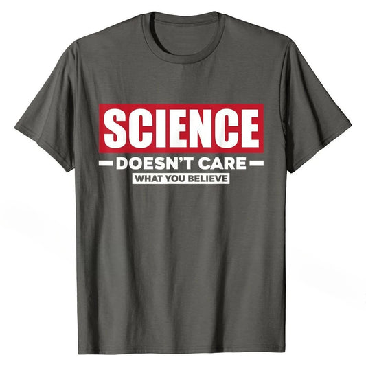 Funny 'Science Doesn't Care What You Believe' T-Shirt