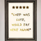 Chef Was Cute, Foil Print