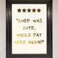 Chef Was Cute, Foil Print