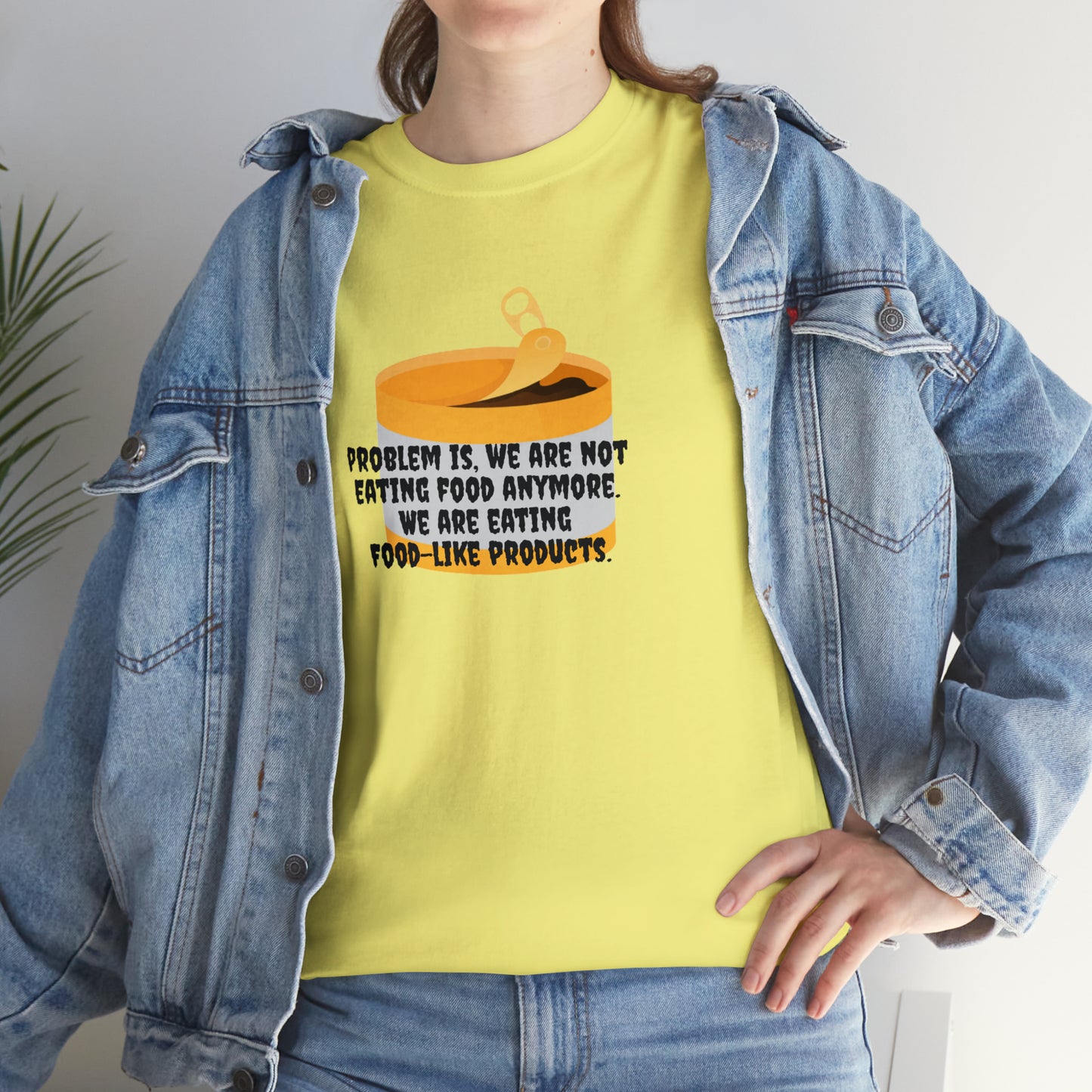 'Problem Is, We're Not Eating Food Anymore, We're Eating Food-Like Products' T-Shirt