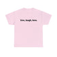 Live, Laugh, Love, Cotton T-Shirt