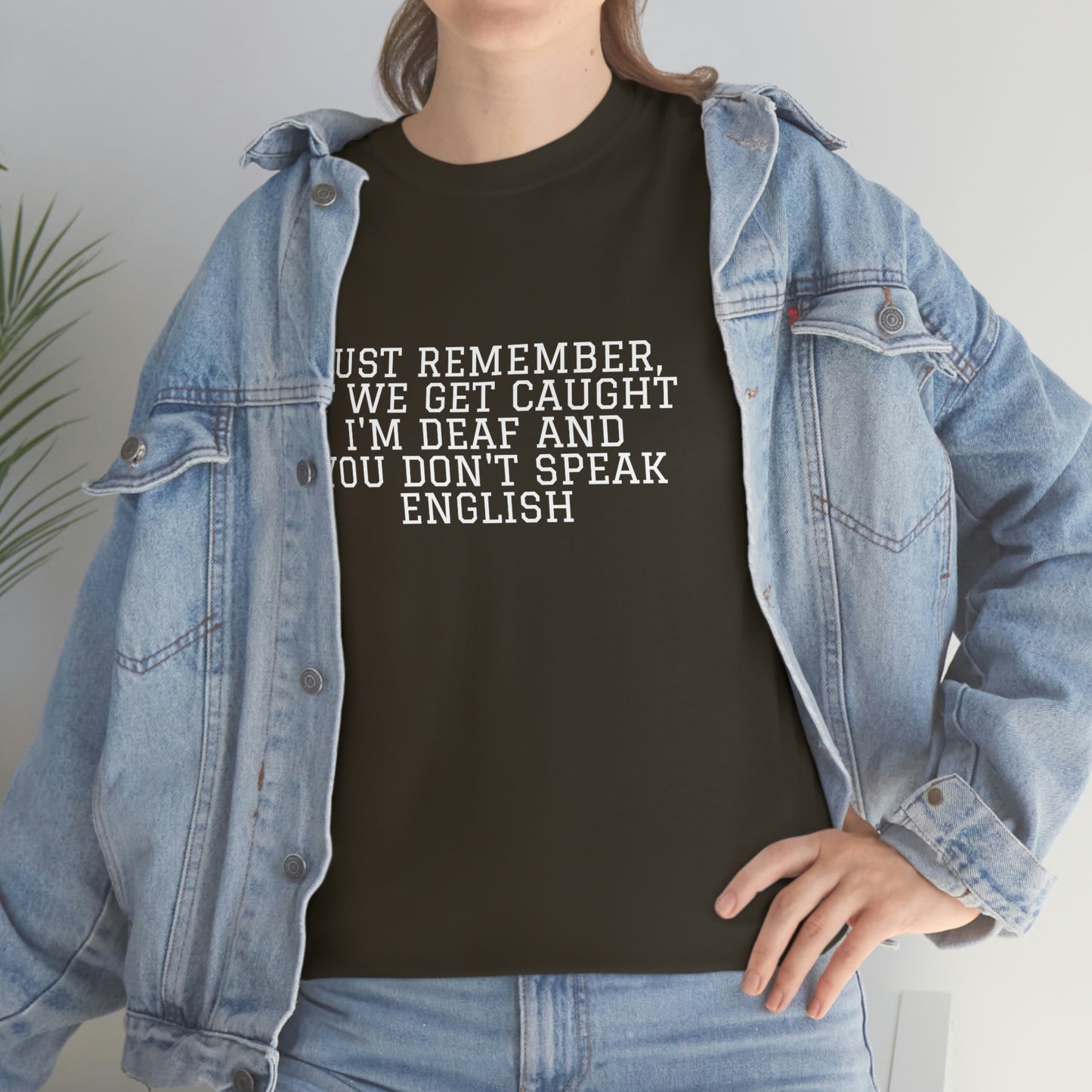 Just Remember.... If We Get Caught! Funny T-Shirt