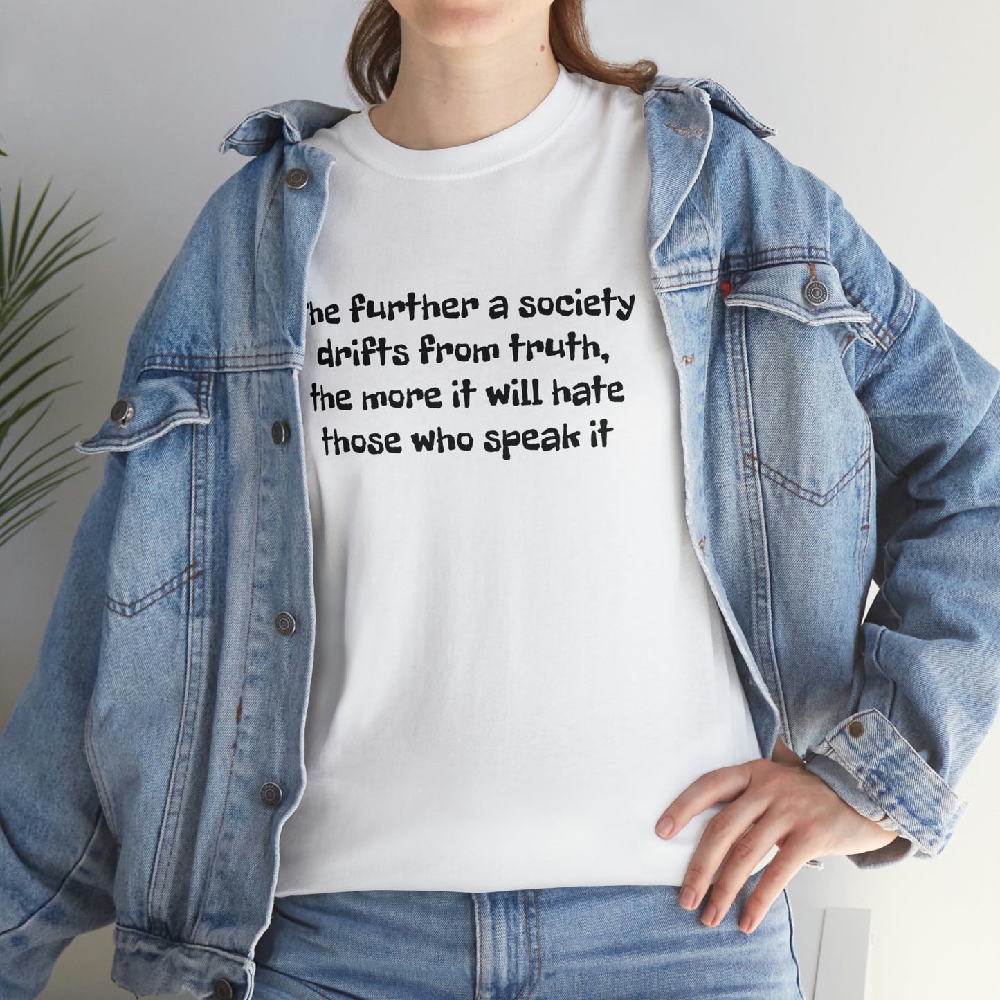 The Further a Society Drifts From the Truth! T-Shirt