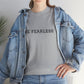 Be Fearless, Cotton T-Shirt