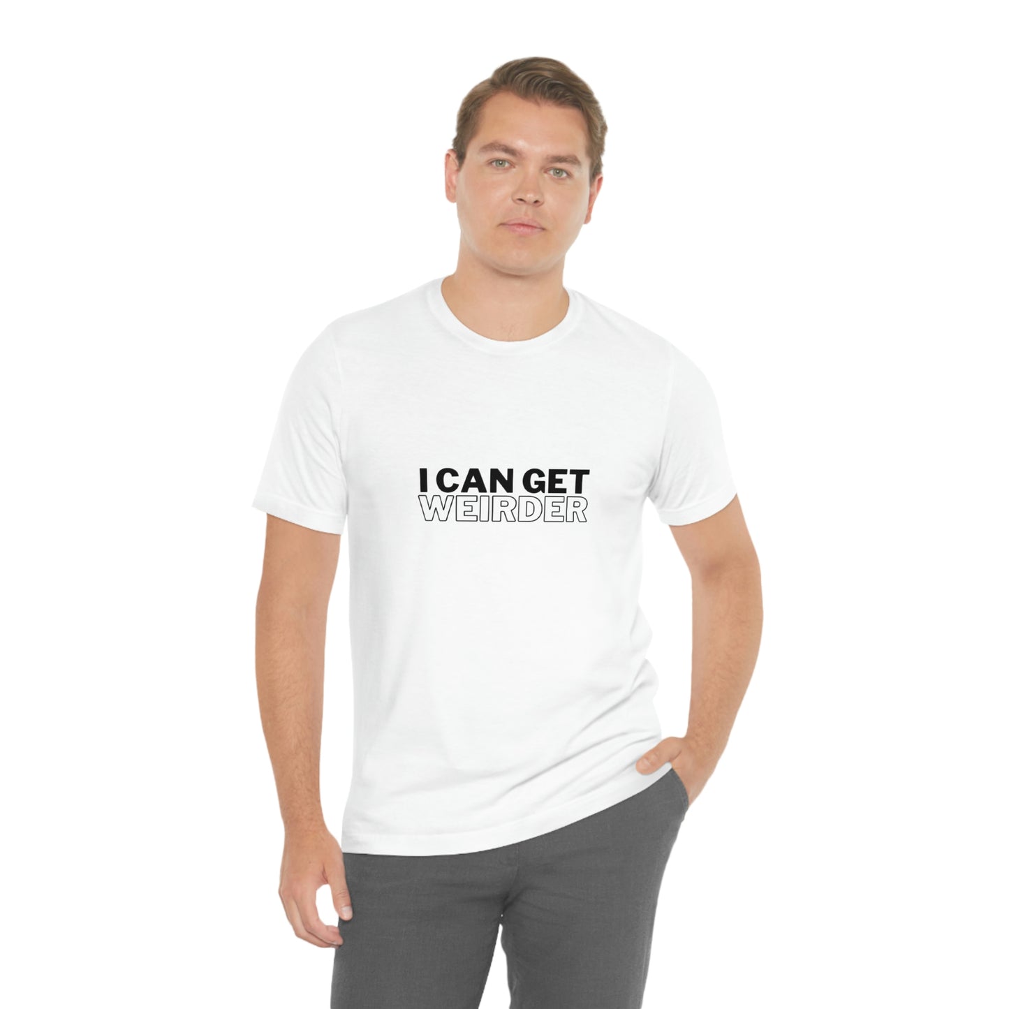 I Can Get Weirder T-Shirt