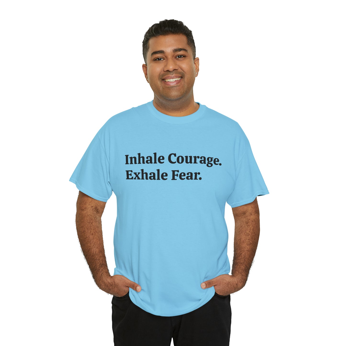 Inhale Courage, Exhale Fear T-Shirt