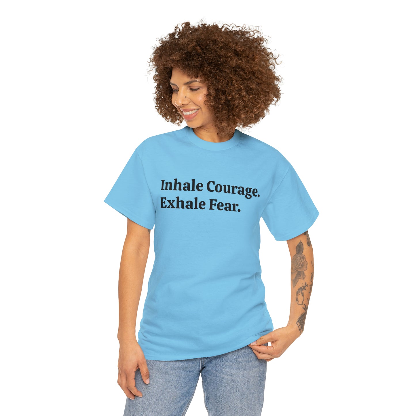 Inhale Courage, Exhale Fear T-Shirt