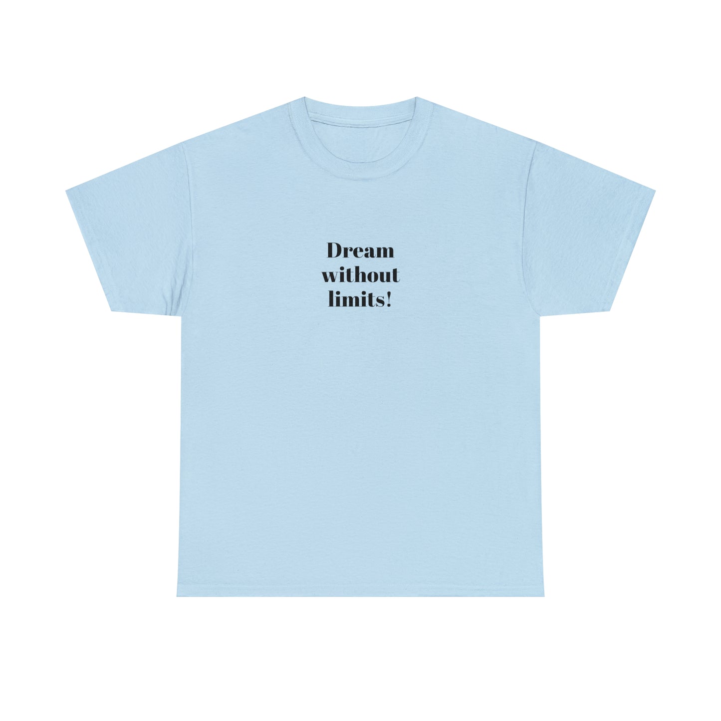 Dream Without Limits! Cotton T-Shirt