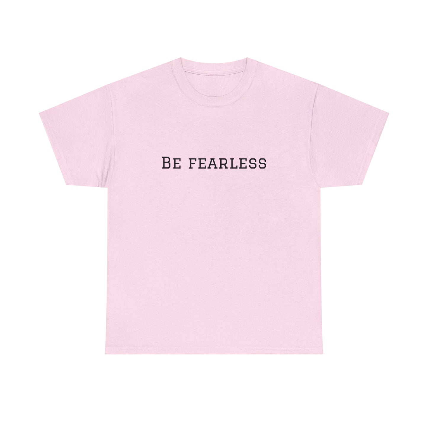 Be Fearless Cotton T-Shirt