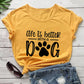 Life is Better With a Dog, Women's T-Shirt
