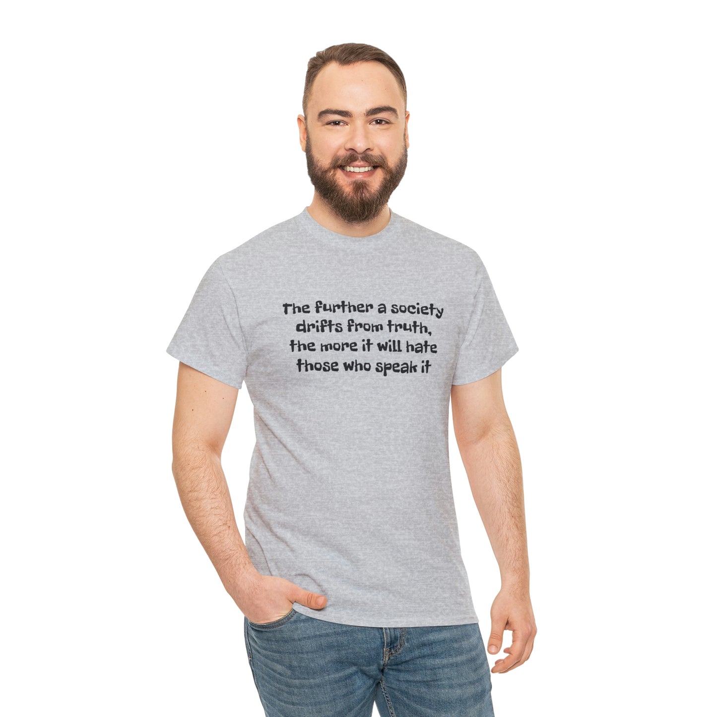 The Further a Society Drifts From the Truth! T-Shirt