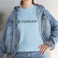 Be Fearless, Cotton T-Shirt
