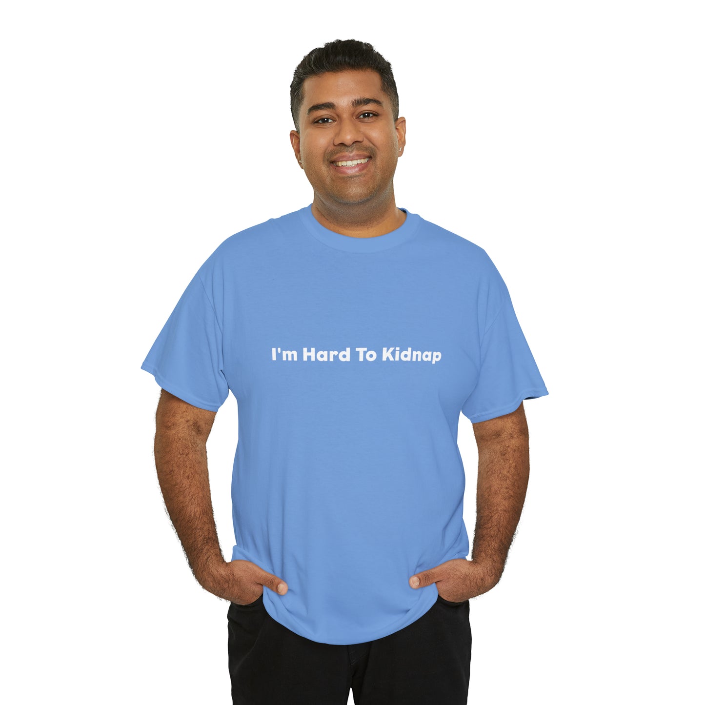 I'm Hard To Kidnap Plus-Size Funny T-Shirt