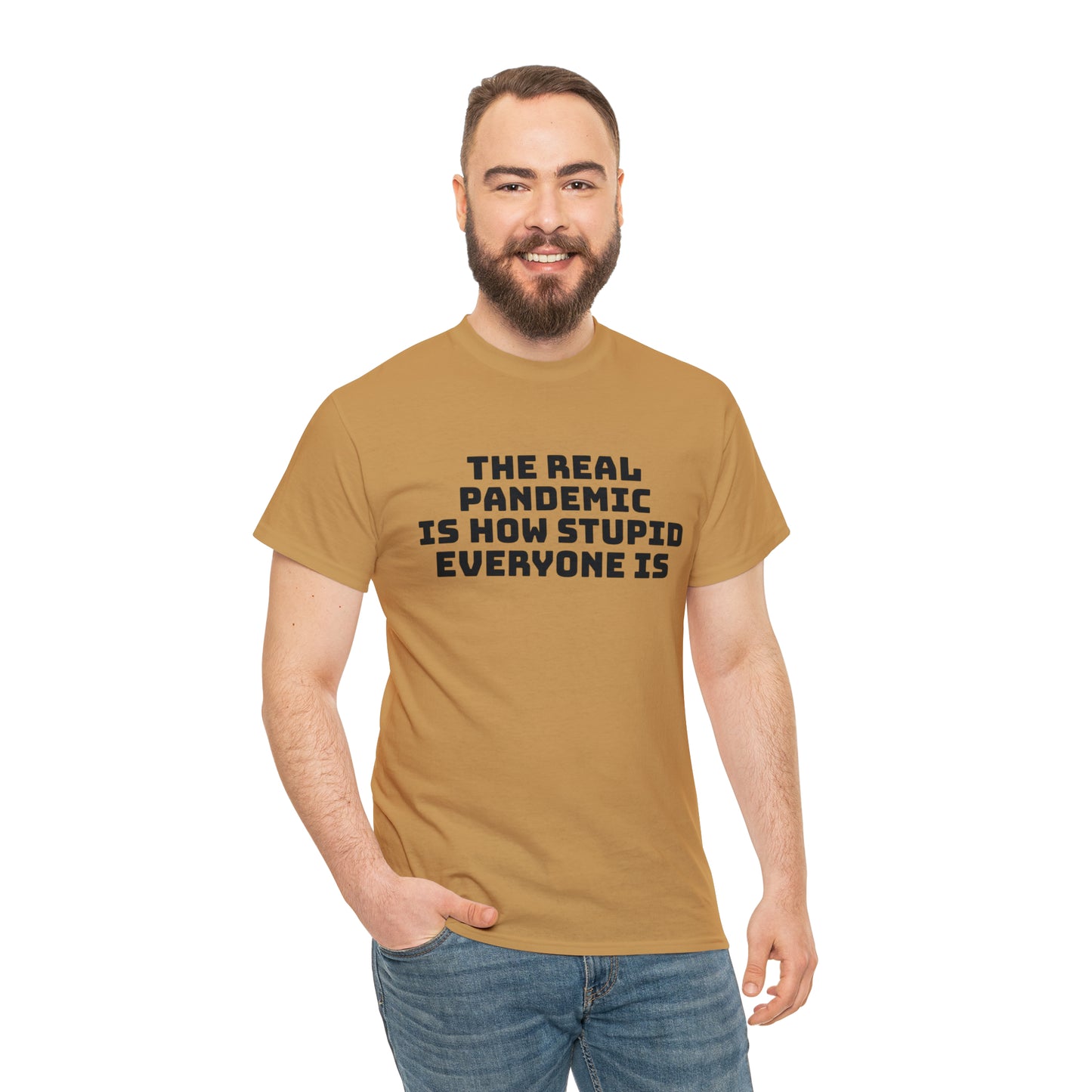 'The Real Pandemic is How Stupid Everyone Is' T-Shirt