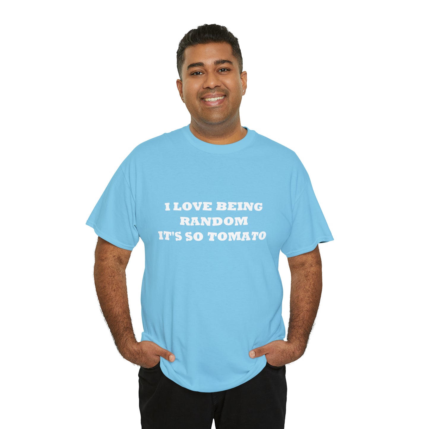 Funny Random T-Shirt: 'I Love Being Random, It's So Tomato'