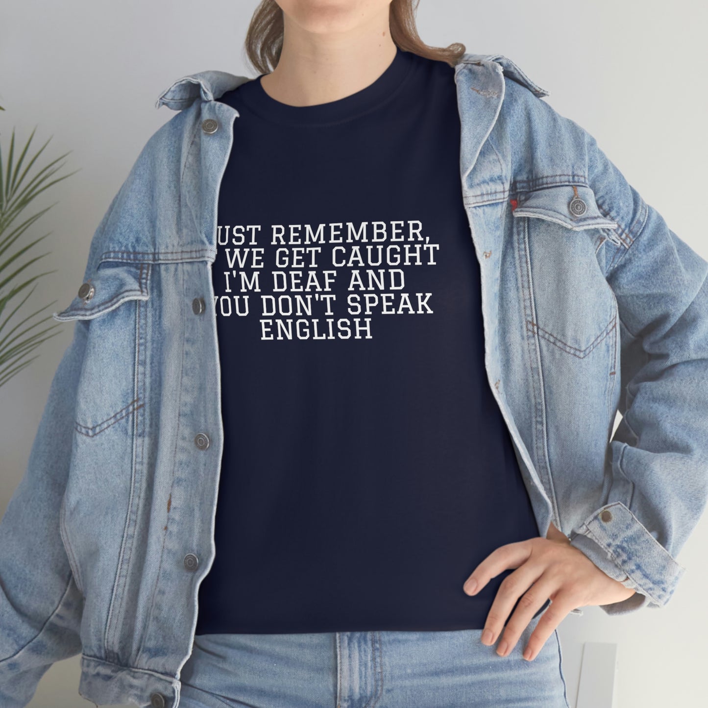 Just Remember.... If We Get Caught! Funny T-Shirt